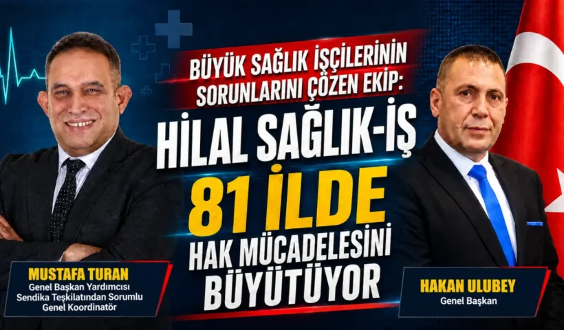 Hilal Sağlık-iş 81 ilde hak mücadelesini büyütüyor