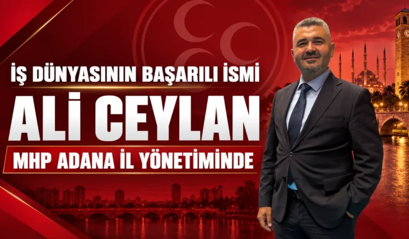 İş dünyasından Ali Ceylan, MHP Adana İl Yönetiminde