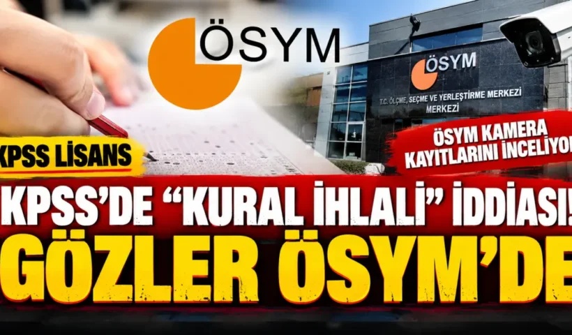 KPSS’de kural ihlali iddiası: Gözler ÖSYM’nin açıklamasında