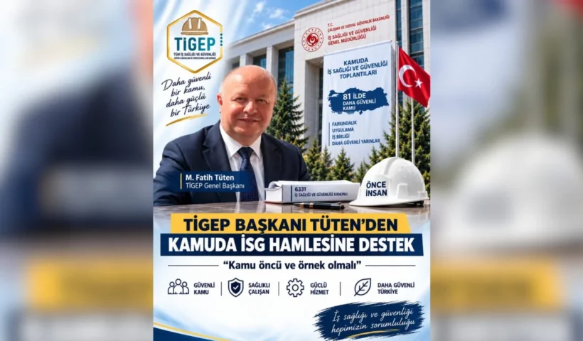 TİGEP Başkanı Tüten'den kamuda İSG hamlesine destek: Kamu öncü ve örnek olmalı